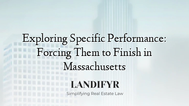 Exploring Specific Performance: Forcing Them to Finish in Massachusetts