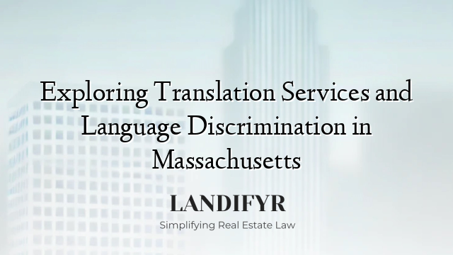 Exploring Translation Services and Language Discrimination in Massachusetts