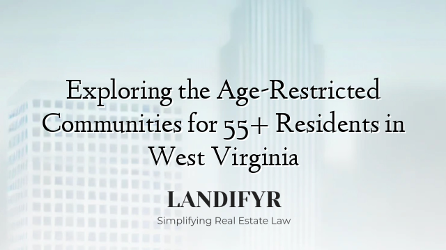 Exploring the Age-Restricted Communities for 55+ Residents in West Virginia