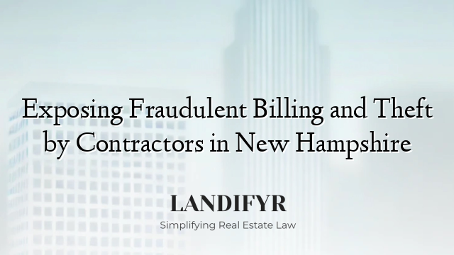 Exposing Fraudulent Billing and Theft by Contractors in New Hampshire