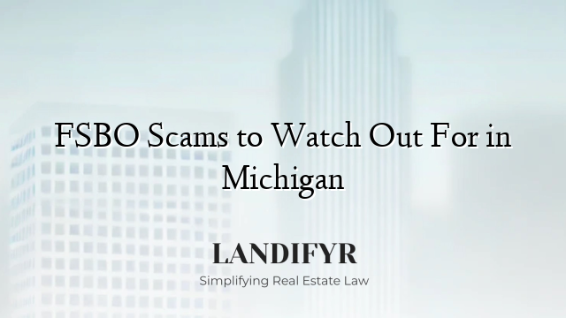 FSBO Scams to Watch Out For in Michigan