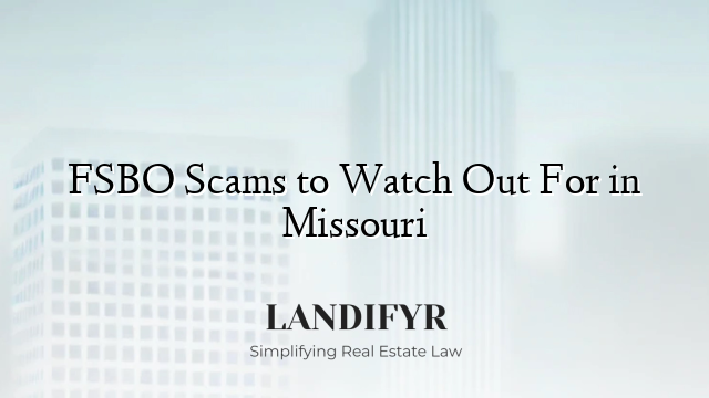 FSBO Scams to Watch Out For in Missouri