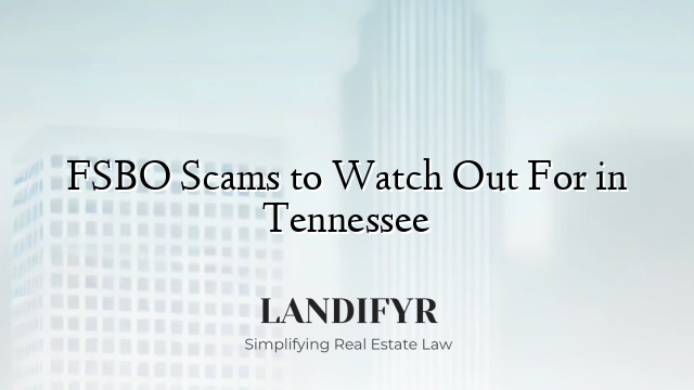 FSBO Scams to Watch Out For in Tennessee