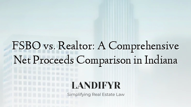 FSBO vs. Realtor: A Comprehensive Net Proceeds Comparison in Indiana