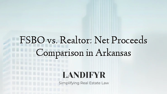 FSBO vs. Realtor: Net Proceeds Comparison in Arkansas
