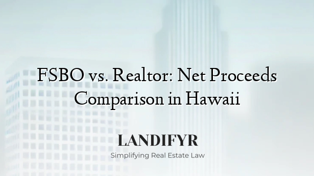 FSBO vs. Realtor: Net Proceeds Comparison in Hawaii