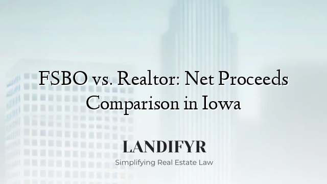 FSBO vs. Realtor: Net Proceeds Comparison in Iowa