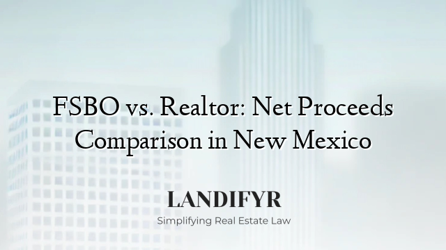 FSBO vs. Realtor: Net Proceeds Comparison in New Mexico