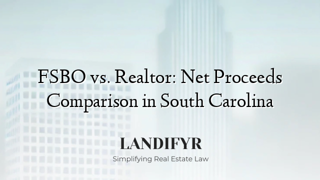 FSBO vs. Realtor: Net Proceeds Comparison in South Carolina