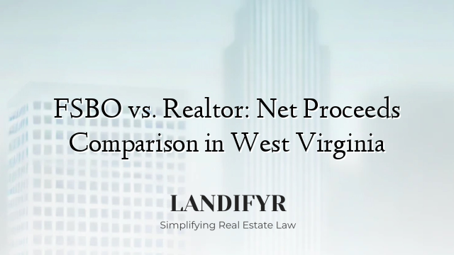 FSBO vs. Realtor: Net Proceeds Comparison in West Virginia