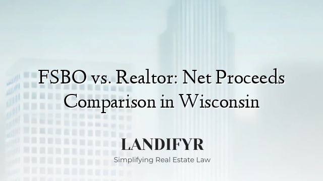 FSBO vs. Realtor: Net Proceeds Comparison in Wisconsin