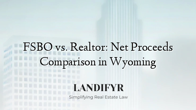 FSBO vs. Realtor: Net Proceeds Comparison in Wyoming