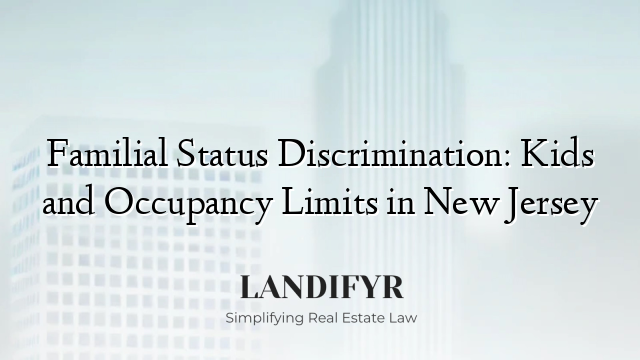 Familial Status Discrimination: Kids and Occupancy Limits in New Jersey