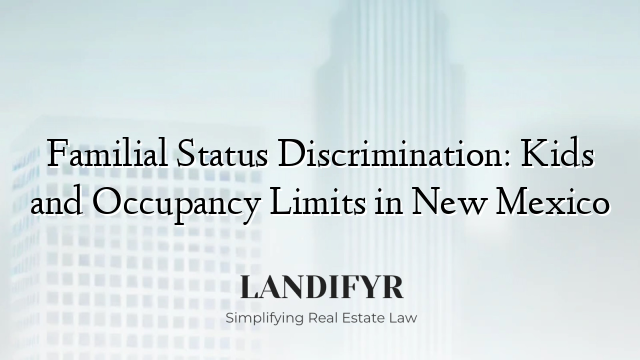 Familial Status Discrimination: Kids and Occupancy Limits in New Mexico