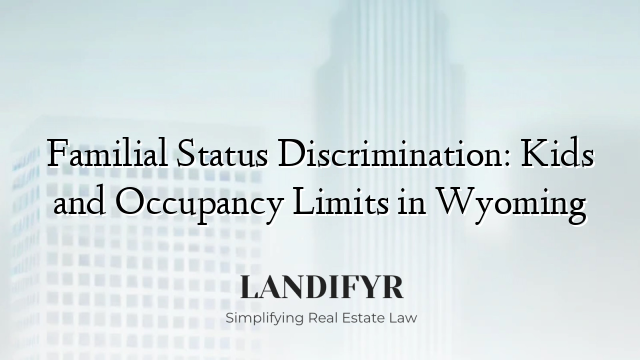 Familial Status Discrimination: Kids and Occupancy Limits in Wyoming