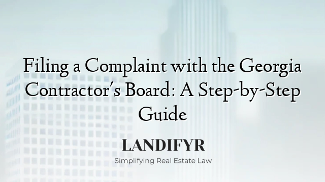 Filing a Complaint with the Georgia Contractor's Board: A Step-by-Step Guide