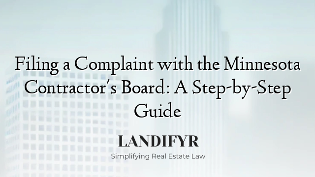 Filing a Complaint with the Minnesota Contractor's Board: A Step-by-Step Guide