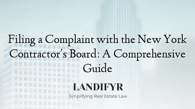 Filing a Complaint with the New York Contractor's Board: A Comprehensive Guide
