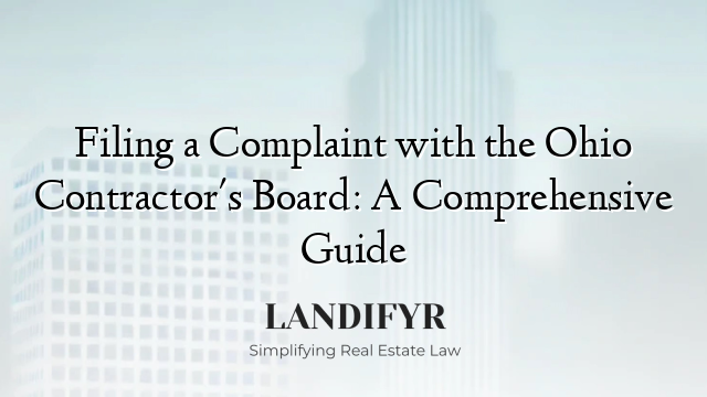 Filing a Complaint with the Ohio Contractor's Board: A Comprehensive Guide