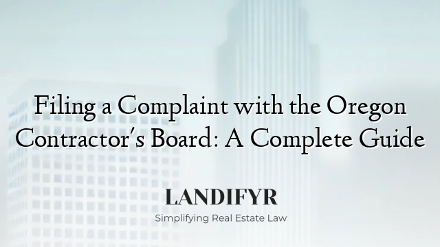 Filing a Complaint with the Oregon Contractor's Board: A Complete Guide