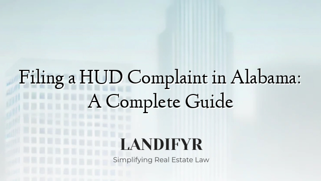 Filing a HUD Complaint in Alabama: A Complete Guide