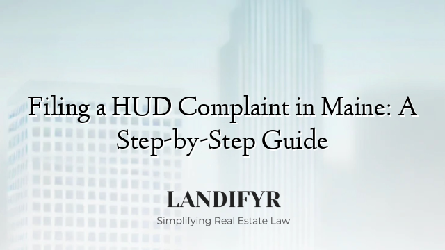 Filing a HUD Complaint in Maine: A Step-by-Step Guide