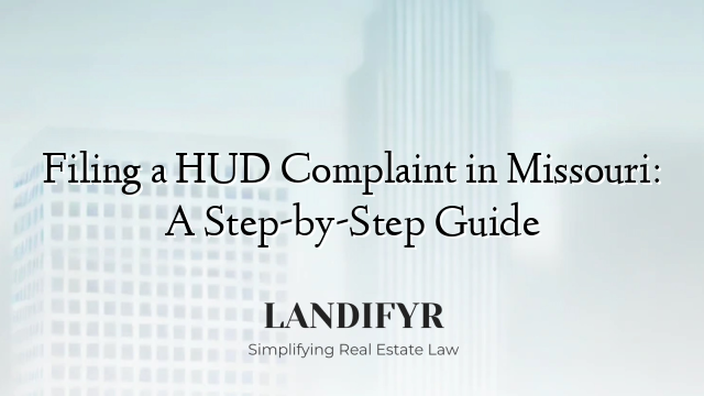 Filing a HUD Complaint in Missouri: A Step-by-Step Guide