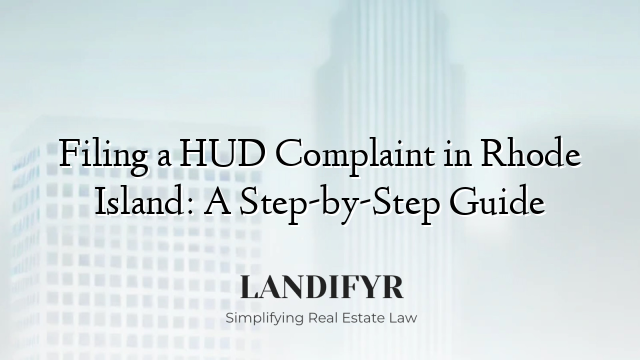 Filing a HUD Complaint in Rhode Island: A Step-by-Step Guide