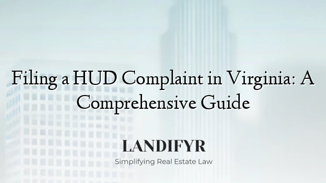 Filing a HUD Complaint in Virginia: A Comprehensive Guide