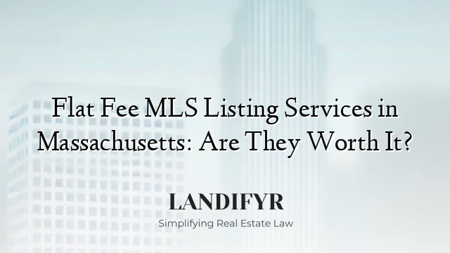 Flat Fee MLS Listing Services in Massachusetts: Are They Worth It?