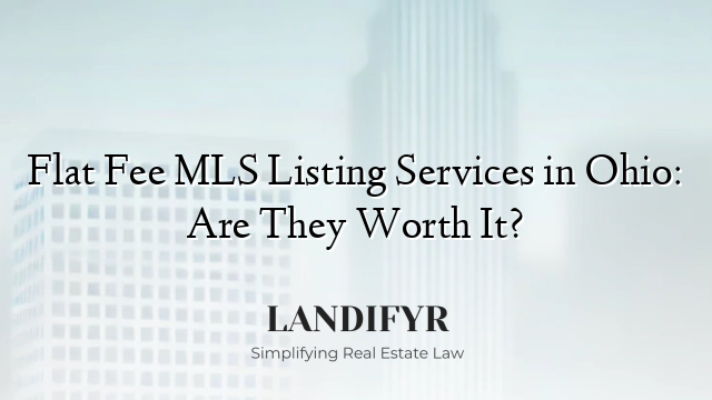 Flat Fee MLS Listing Services in Ohio: Are They Worth It?