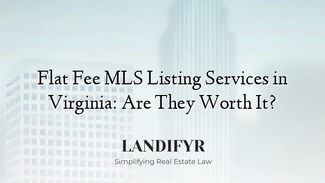 Flat Fee MLS Listing Services in Virginia: Are They Worth It?