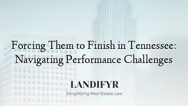 Forcing Them to Finish in Tennessee: Navigating Performance Challenges