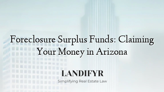 Foreclosure Surplus Funds: Claiming Your Money in Arizona