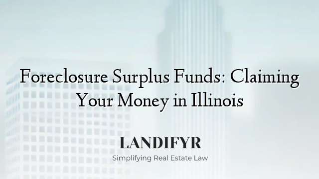 Foreclosure Surplus Funds: Claiming Your Money in Illinois