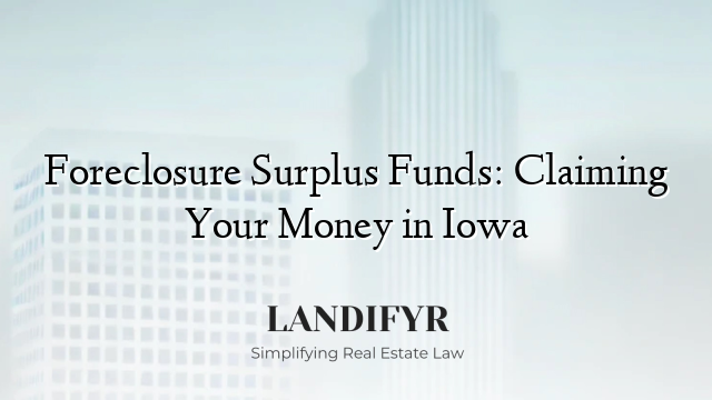Foreclosure Surplus Funds: Claiming Your Money in Iowa