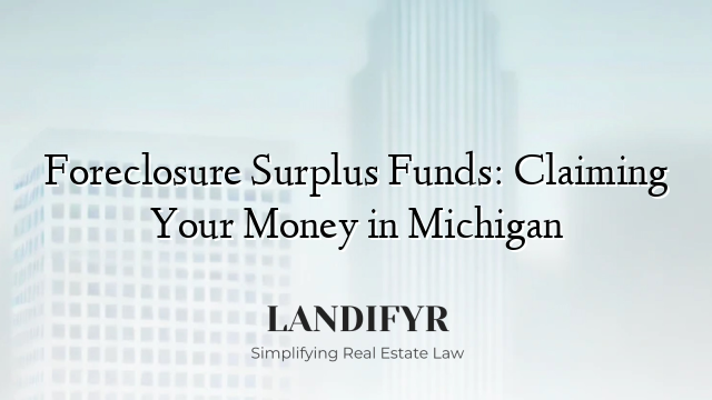Foreclosure Surplus Funds: Claiming Your Money in Michigan