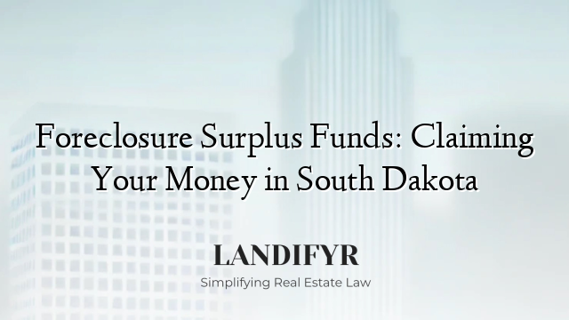 Foreclosure Surplus Funds: Claiming Your Money in South Dakota