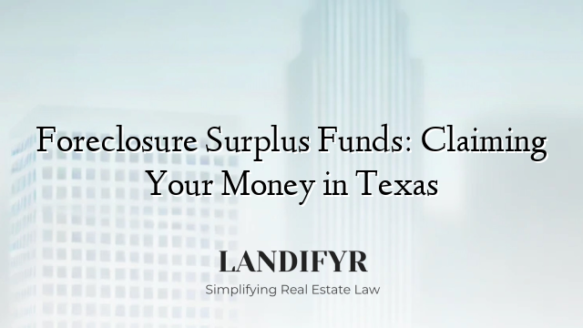 Foreclosure Surplus Funds: Claiming Your Money in Texas
