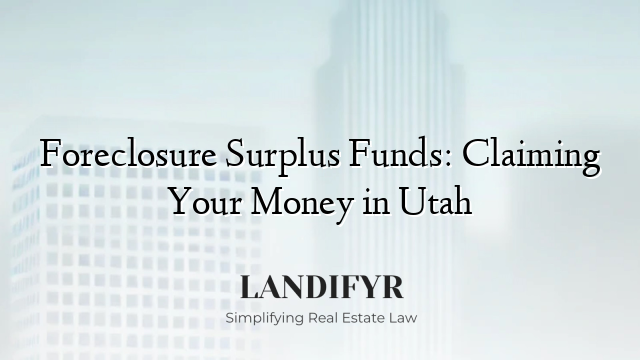 Foreclosure Surplus Funds: Claiming Your Money in Utah