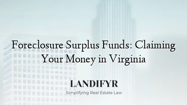 Foreclosure Surplus Funds: Claiming Your Money in Virginia
