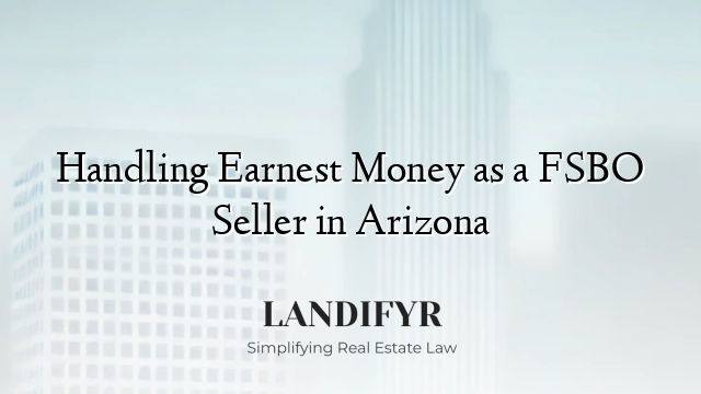 Handling Earnest Money as a FSBO Seller in Arizona