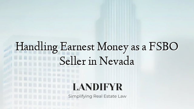Handling Earnest Money as a FSBO Seller in Nevada