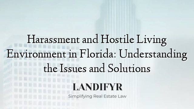 Harassment and Hostile Living Environment in Florida: Understanding the Issues and Solutions