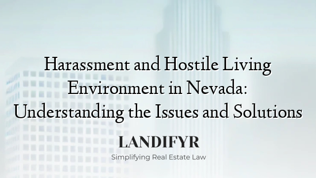 Harassment and Hostile Living Environment in Nevada: Understanding the Issues and Solutions