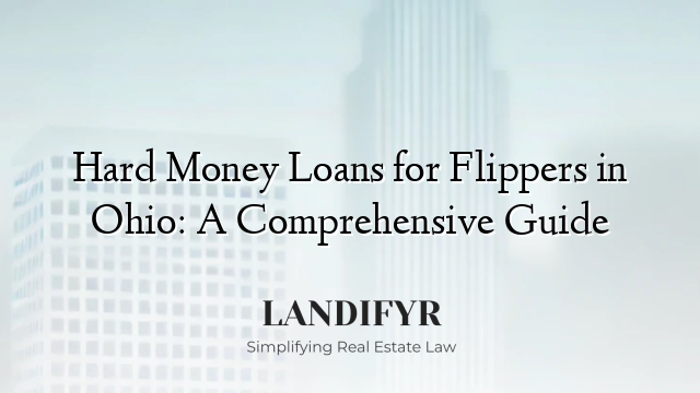 Hard Money Loans for Flippers in Ohio: A Comprehensive Guide