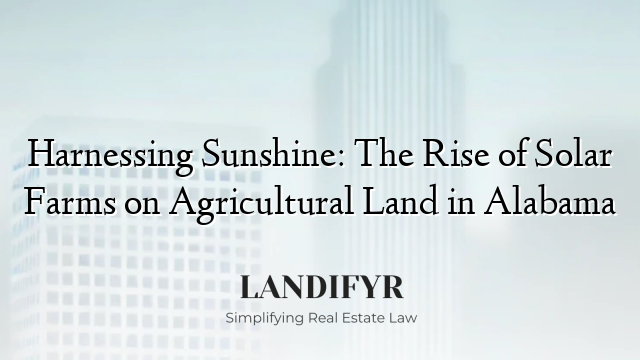 Harnessing Sunshine: The Rise of Solar Farms on Agricultural Land in Alabama