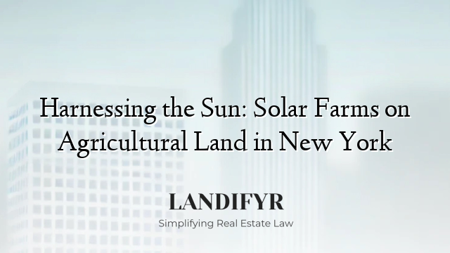 Harnessing the Sun: Solar Farms on Agricultural Land in New York