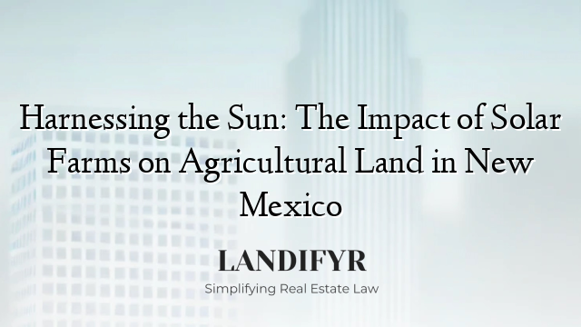 Harnessing the Sun: The Impact of Solar Farms on Agricultural Land in New Mexico