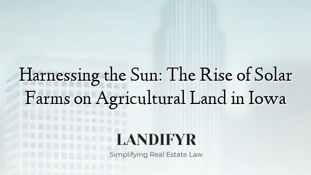 Harnessing the Sun: The Rise of Solar Farms on Agricultural Land in Iowa